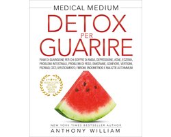 Medical Medium 2 - Detox per Guarire. Nuova Edizione