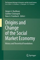 The European Heritage in Economics and the Social Sciences 26 - Origins and Change of the Social Market Economy