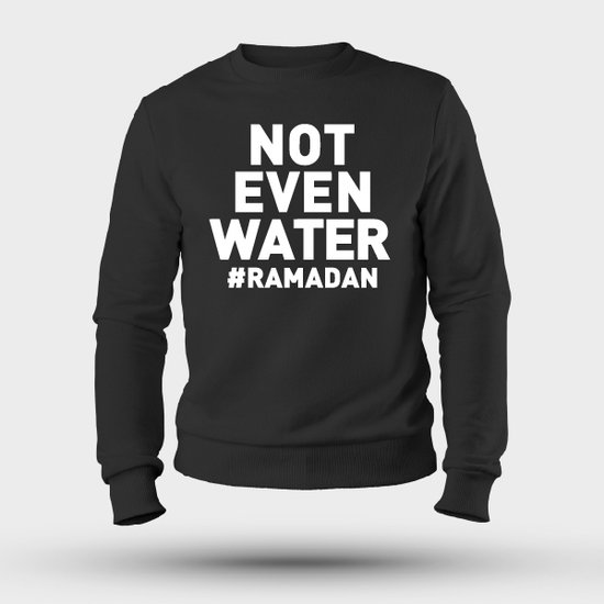 Ramadan - Not Even Water Trui - Zwart - Suikerfeest / Offerfeest / Ramadan Kleding Voor Unisex - Maat S