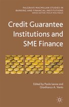 Palgrave Macmillan Studies in Banking and Financial Institutions - Credit Guarantee Institutions and SME Finance