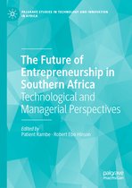 Palgrave Studies in Technology and Innovation in Africa-The Future of Entrepreneurship in Southern Africa