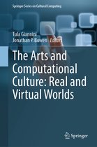 Springer Series on Cultural Computing-The Arts and Computational Culture: Real and Virtual Worlds