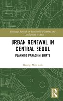 Routledge Research in Sustainable Planning and Development in Asia- Urban Renewal in Central Seoul