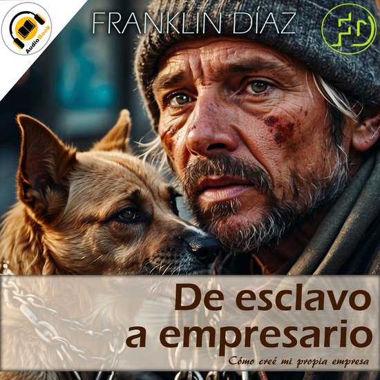 De Esclavo a Empresario - Cómo Creé mi Propia Empresa - cover