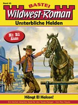 Wildwest-Roman – Unsterbliche Helden 45 - Wildwest-Roman – Unsterbliche Helden 45