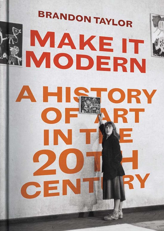 Boekomslag 'Make It Modern: A History of Art in the 20th Century' met een vrouw die een schilderij omhoog houdt tegen een muur met tekst.