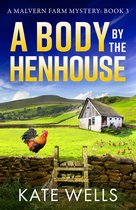 The Malvern Mysteries 3 - A Body by the Henhouse