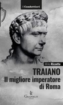 I Condottieri - Traiano, il migliore imperatore di Roma
