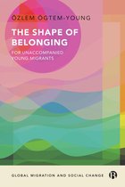 Global Migration and Social Change - The Shape of Belonging for Unaccompanied Young Migrants