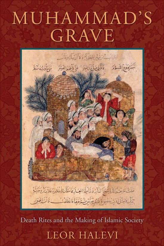 Muhammad's Grave - Death Rites and the Making of Islamic Soc ... - cover