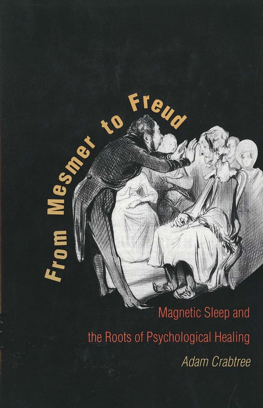 From Mesmer to Freud - Magnetic Sleep & the Roots of Psychol ... - cover