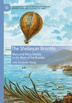 Palgrave Studies in the Enlightenment, Romanticism and Cultures of Print-The Shelleyan Brontës
