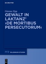 Millennium Studien/Millennium Studies95- Gewalt in Laktanz’ ›De mortibus persecutorum‹