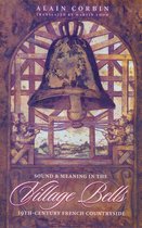 Village Bells - Sound & Meaning In The 19Th -Century French Countryside