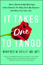 It Takes One to Tango How I Rescued My Marriage with Almost No Help from My SpouseAnd How You Can, Too