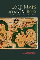 Lost Maps of the Caliphs – Drawing the World in Eleventh–Century Cairo