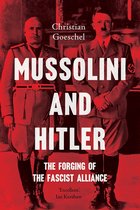 Mussolini & Hitler The Forging Fascist