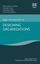 Elgar Introductions to Management and Organization Theory series- Elgar Introduction to Designing Organizations