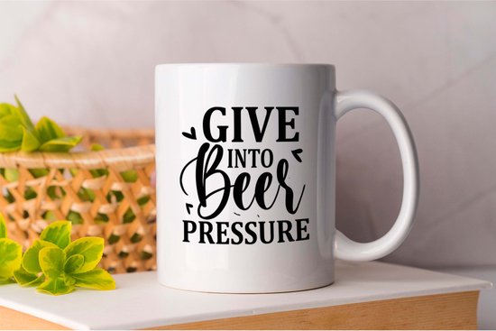 Mok Give into beer pressure - Beer - funny - HoppyHour - BeerMeNow - BrewsCruise - CraftyBeer - Proostpret - BiermeNu - Biertocht - Bierfeest