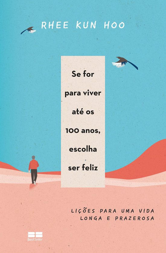 Se for para viver até os 100 anos, escolha ser feliz - cover