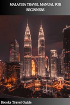 MALAYSIA TRAVEL MANUAL FOR BEGINNERS