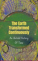 The Earth Transformed Continuously