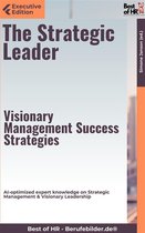 Executive Edition - The Strategic Leader – Visionary Management Success Strategies