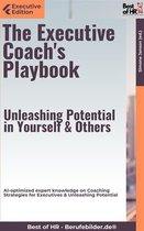 Executive Edition - The Executive Coach's Playbook – Unleashing Potential in Yourself & Others