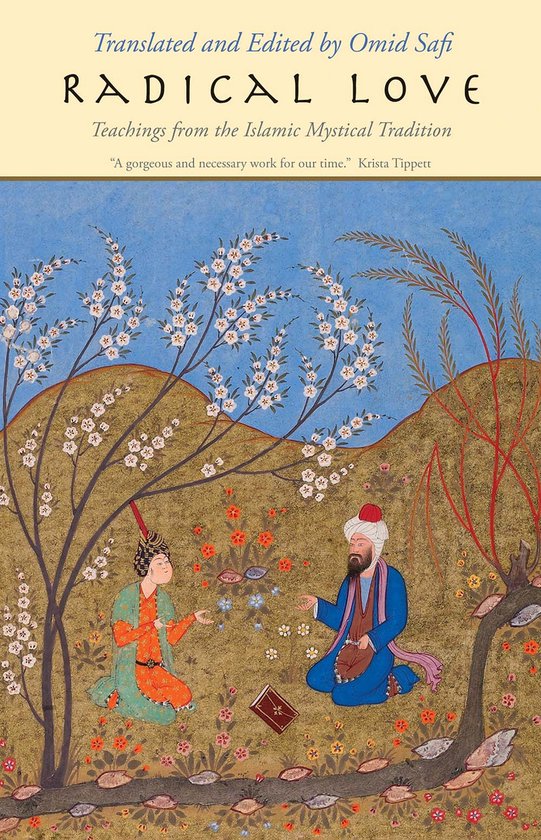 Radical Love – Teachings from the Islamic Mystical Tradition