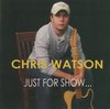 Chris Watson - Just For Show (CD)
