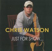 Chris Watson - Just For Show (CD)