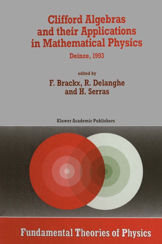 Fundamental Theories of Physics55- Clifford Algebras and their Applications in Mathematical Physics