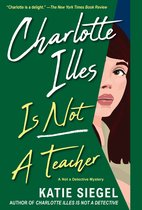 Not a Detective Mysteries 2 - Charlotte Illes Is Not a Teacher