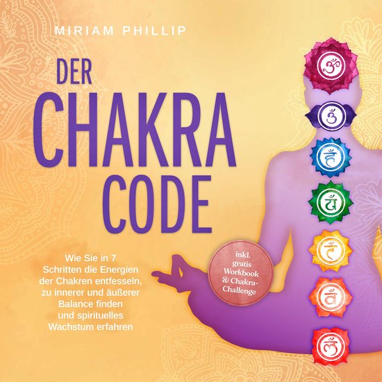 Der Chakra Code: Wie Sie in 7 Schritten die Energien der Cha ... - cover