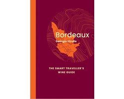 The Smart Traveller's Wine Guide- Bordeaux: The Smart Traveller's Wine Guide