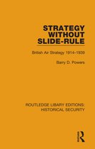 Routledge Library Editions: Historical Security- Strategy Without Slide-Rule