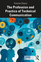 ATTW Series in Technical and Professional Communication-The Profession and Practice of Technical Communication