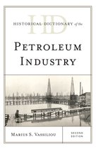 Historical Dictionaries of Professions and Industries- Historical Dictionary of the Petroleum Industry