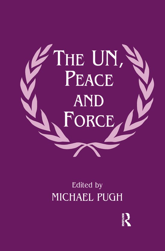The UN, Peace and Force, Michael Pugh | 9780714647593 | Boeken | bol