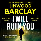 I Will Ruin You: An explosive psychological crime thriller new for 2024 from the Sunday Times bestselling author of Take Your Breath Away