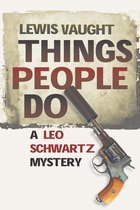 A Leo Schwartz Mystery 2 - Things People Do