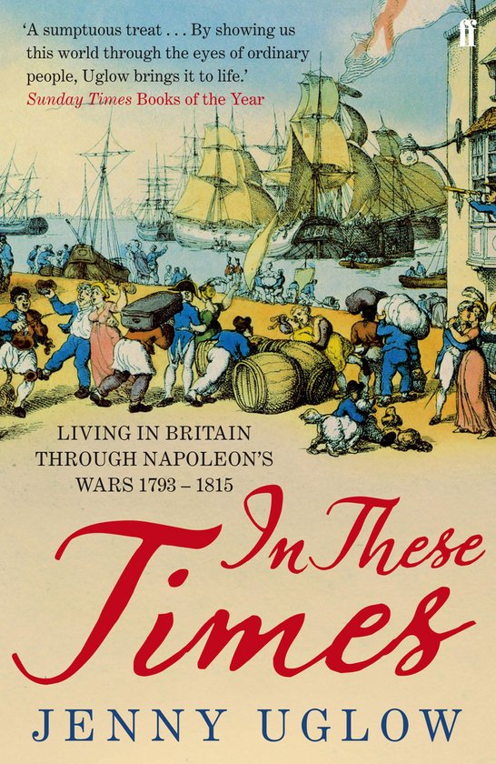 Couverture du livre 'In These Times' de Jenny Uglow. Elle montre un port animé avec des voiliers et des personnes débarquant, le titre en lettres rouges et bleues.