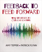 Feedback to Feed Forward 31 Strategies to Lead Learning