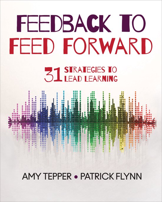 Feedback to Feed Forward 31 Strategies to Lead Learning