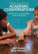 The K3 Guide to Academic Conversations Practices, Scaffolds, and Activities
