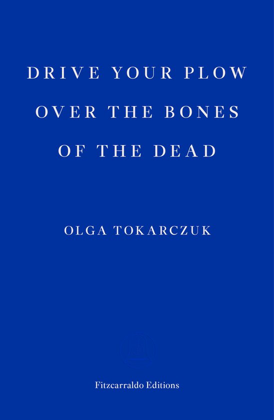 Boek "Drive Your Plow Over The Bones Of The Dead" van Olga Tokarczuk, Fitzcarraldo Editions.
