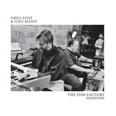 Greg & Gigi Masin Foat - The Fish Factory Sessions (LP)