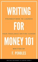 Writing for Money 101 - Foundations to Launch Your Freelance Writing Career
