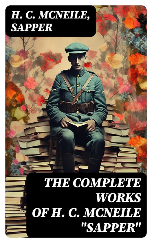 The Complete Works of H. C. McNeile "Sapper" - cover