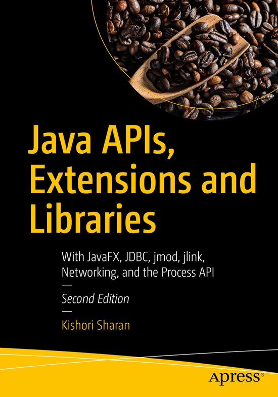 Java APIs, Extensions and Libraries | 9781484235454 | Kishori Sharan ...